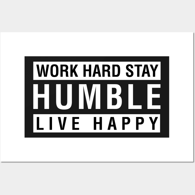 Work Hard Stay Humble Live Happy Wall Art by CityNoir